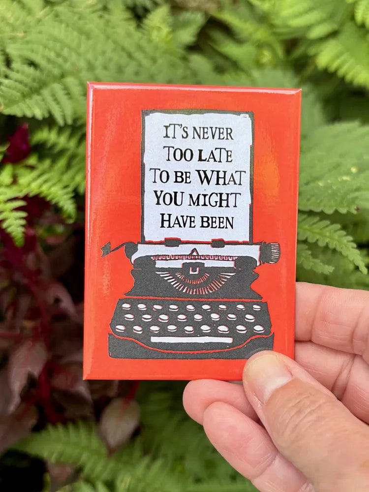 its never too late fridge magnet